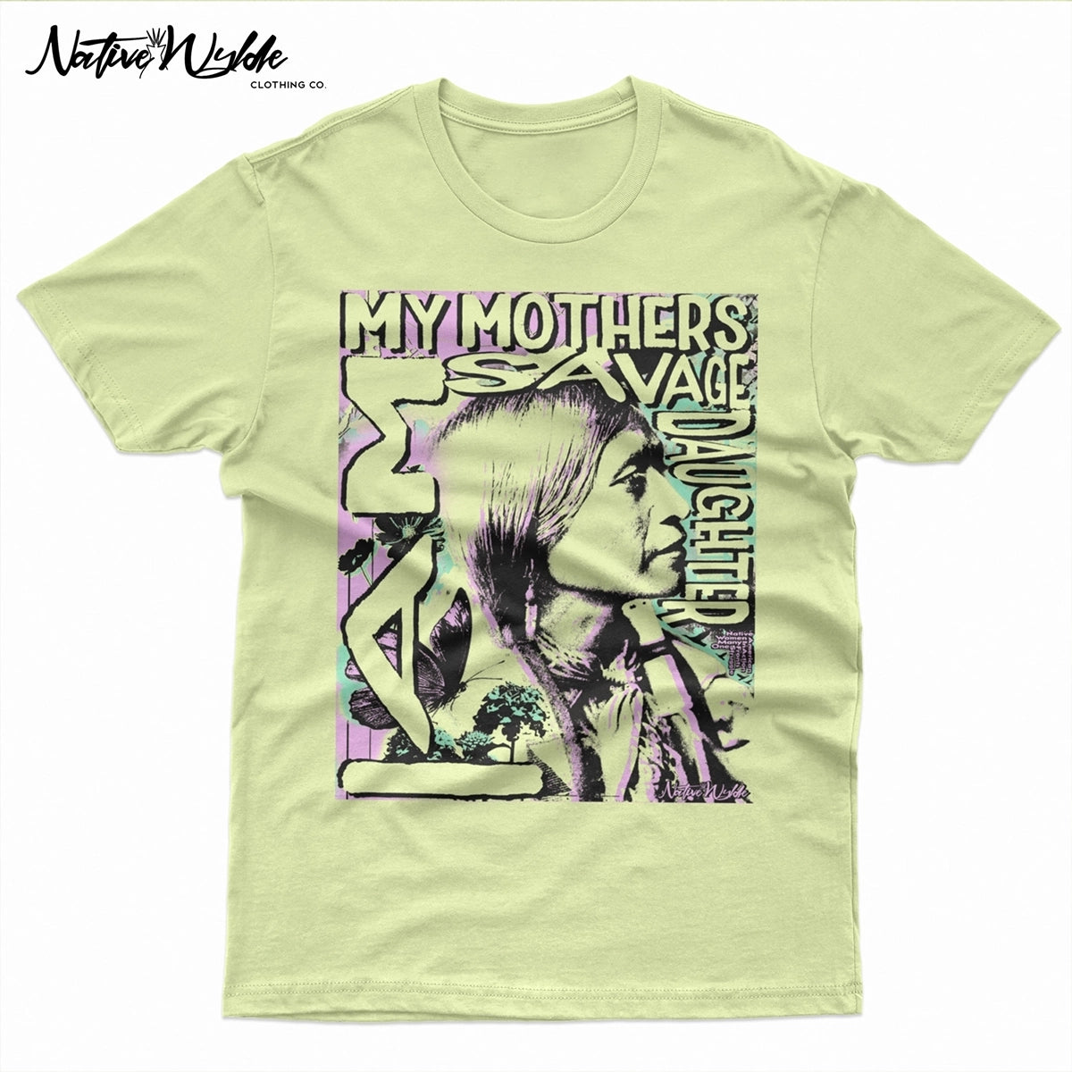 Natural colored T-shirt with text I Am My mothers avage Daughter. The profile of a indiginous womans face and butterfly.